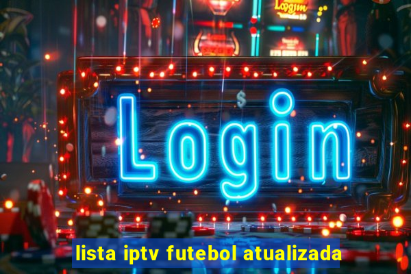 lista iptv futebol atualizada